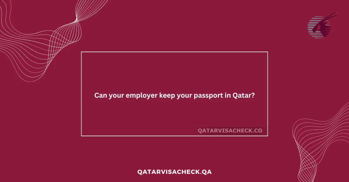 Can Your Employer Keep Your Passport in Qatar?