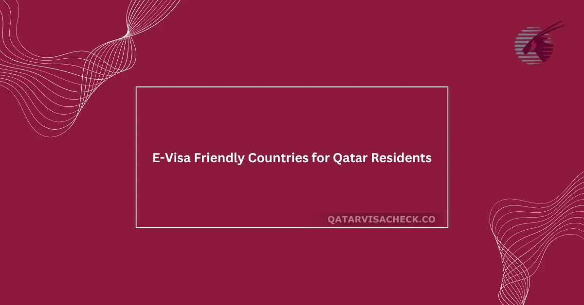 E-Visa Friendly Countries for Qatar Residents