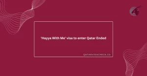 'Hayya With Me' visa to enter Qatar Ended