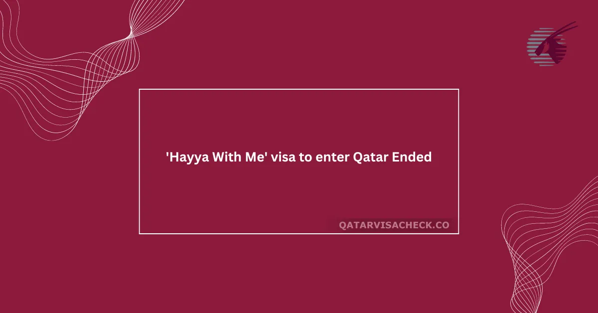 'Hayya With Me' visa to enter Qatar Ended