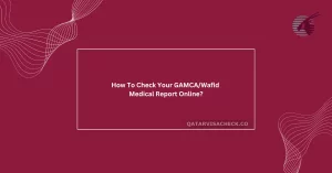 How To Check Your GAMCA/Wafid Medical Report Online?