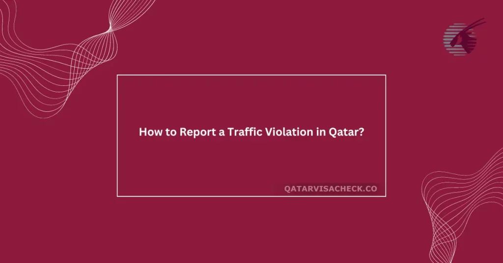 How to Report a Traffic Violation in Qatar?