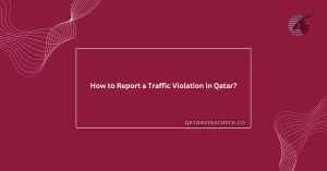 How to Report a Traffic Violation in Qatar?