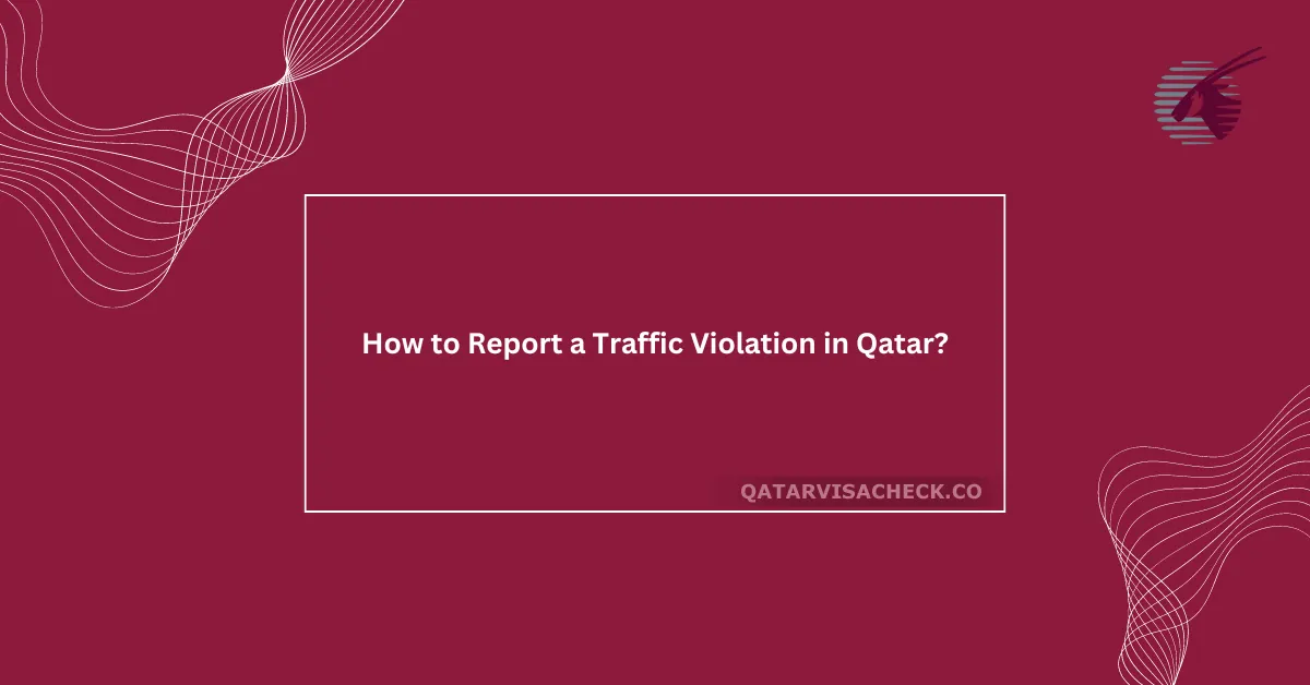 How to Report a Traffic Violation in Qatar?