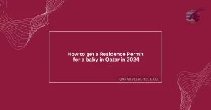 How to get a Residence Permit for a baby in Qatar in 2024