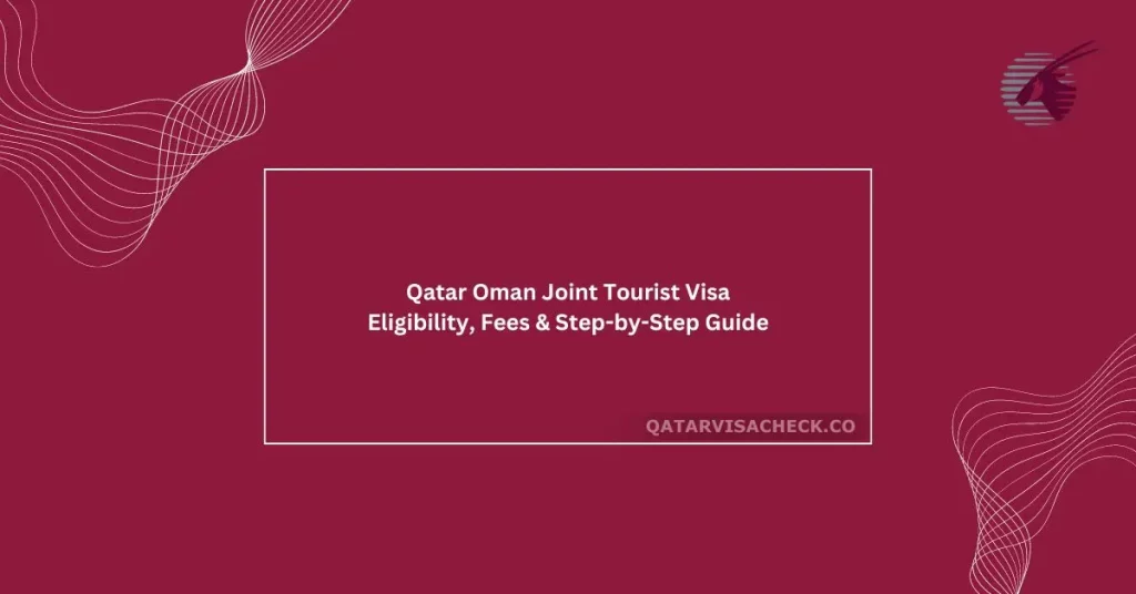 Qatar Oman Joint Visa - Requirements & Application Process