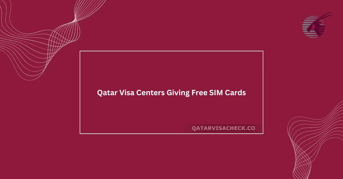 Qatar Visa Centers Giving Free SIM Cards