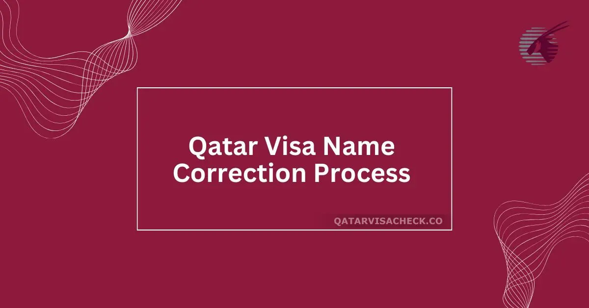 Qatar Visa Name Correction Process in 2024