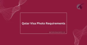 Qatar Visa Photo Requirements 2024