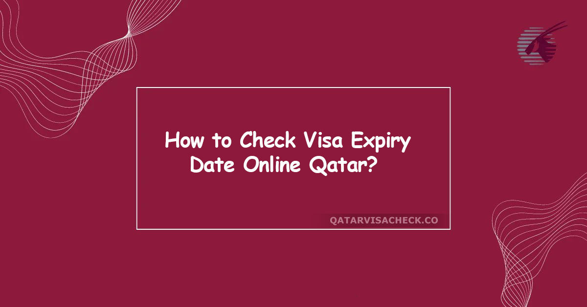 How to Check Your Qatar Visa Expiry Date Online