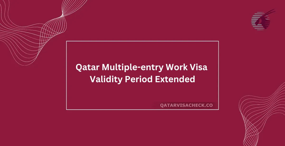 Qatar Multiple-entry Work Visa Validity Period Extended